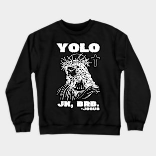 Yolo Jk Brb Jesus Funny Religion Crewneck Sweatshirt